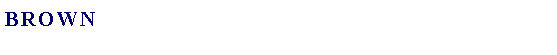 Text Box: Brown