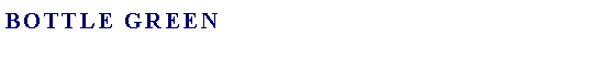 Text Box: Bottle Green